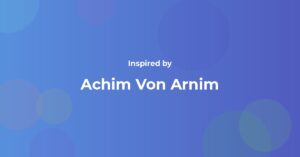 Affirmations Inspired by Achim Von Arnim