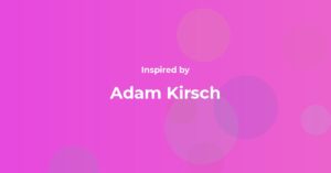 Adam Kirsch Famous Quotes and Affirmations
