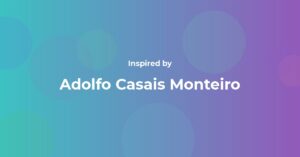 Affirmations Inspired by Adolfo Casais Monteiro