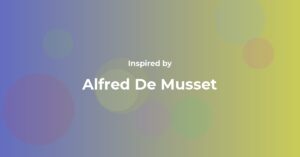 Alfred De Musset Famous Quotes and Affirmations
