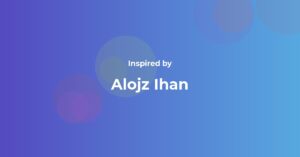 Affirmations Inspired by Alojz Ihan