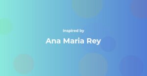 Affirmations Inspired by Ana Maria Rey
