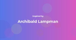 Archibald Lampman Famous Quotes and Affirmations