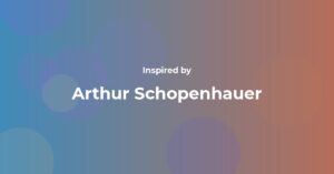 Arthur Schopenhauer Famous Quotes and Affirmations