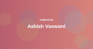 Affirmations Inspired by Ashish Vaswani