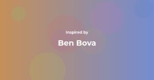 Affirmations Inspired by Ben Bova