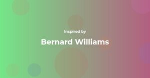 Bernard Williams Famous Quotes and Affirmations