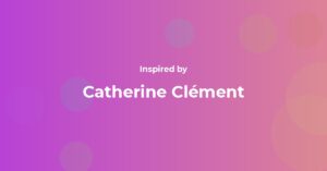 Catherine Clément Famous Quotes and Affirmations
