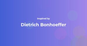 Dietrich Bonhoeffer Famous Quotes and Affirmations