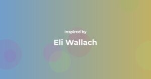 Eli Wallach Famous Quotes and Affirmations