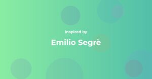 Emilio Segrè Famous Quotes and Affirmations