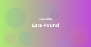 Ezra Pound Famous Quotes and Affirmations