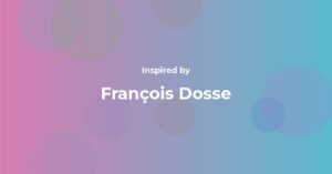 Affirmations Inspired by François Dosse