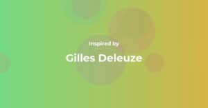 Gilles Deleuze Famous Quotes and Affirmations