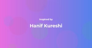 Hanif Kureshi Famous Quotes and Affirmations