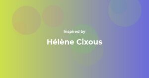 Hélène Cixous Famous Quotes and Affirmations