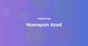 Humayun Azad Famous Quotes and Affirmations