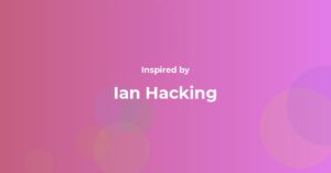 Ian Hacking Famous Quotes and Affirmations