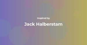 Jack Halberstam Famous Quotes and Affirmations