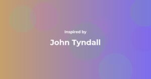 John Tyndall Famous Quotes and Affirmations