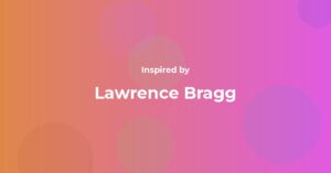 Lawrence Bragg Famous Quotes and Affirmations