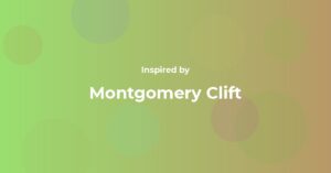 Montgomery Clift Famous Quotes and Affirmations