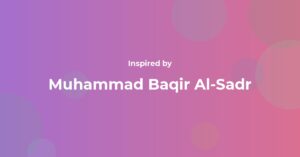 Muhammad Baqir Al-Sadr Famous Quotes and Affirmations