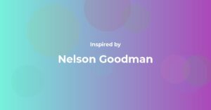 Nelson Goodman Famous Quotes and Affirmations