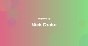 Nick Drake Famous Quotes and Affirmations