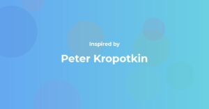 Peter Kropotkin Famous Quotes and Affirmations