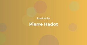 Pierre Hadot Famous Quotes and Affirmations