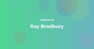 Ray Bradbury Famous Quotes and Affirmations