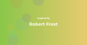 Robert Frost Famous Quotes and Affirmations