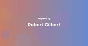 Affirmations Inspired by Robert Gilbert