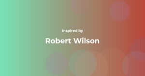 Robert Wilson Famous Quotes and Affirmations