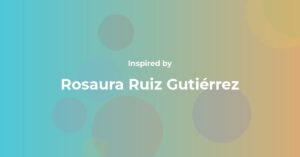 Affirmations Inspired by Rosaura Ruiz Gutiérrez
