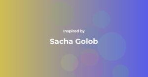 Affirmations Inspired by Sacha Golob