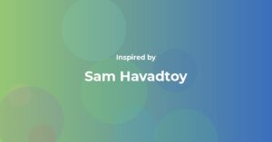 Affirmations Inspired by Sam Havadtoy
