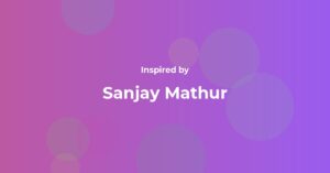 Affirmations Inspired by Sanjay Mathur