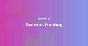 Seamus Heaney Famous Quotes and Affirmations