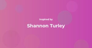 Affirmations Inspired by Shannon Turley