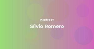 Affirmations Inspired by Sílvio Romero