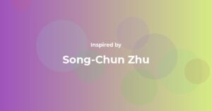 Affirmations Inspired by Song-Chun Zhu