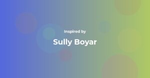 Affirmations Inspired by Sully Boyar