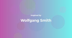 Wolfgang Smith Famous Quotes and Affirmations